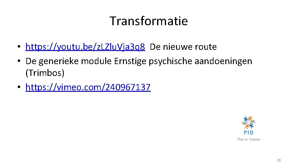 Transformatie • https: //youtu. be/z. LZlu. Vja 3 q 8 De nieuwe route •