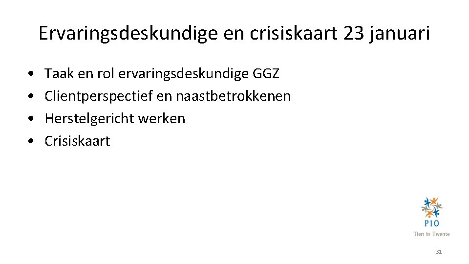 Ervaringsdeskundige en crisiskaart 23 januari • • Taak en rol ervaringsdeskundige GGZ Clientperspectief en