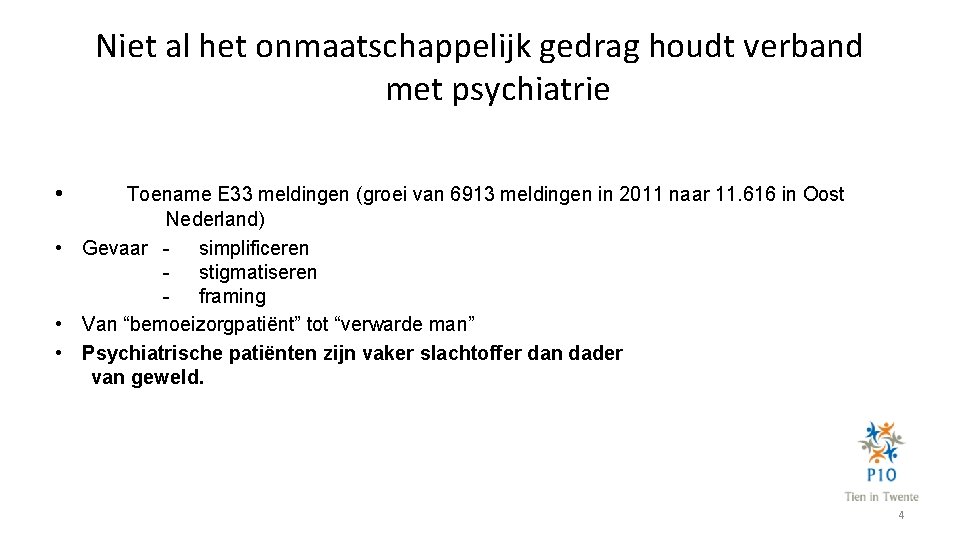 Niet al het onmaatschappelijk gedrag houdt verband met psychiatrie • Toename E 33 meldingen