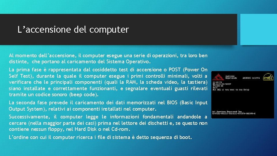 L’accensione del computer Al momento dell’accensione, il computer esegue una serie di operazioni, tra L’accensione del computer Al momento dell’accensione, il computer esegue una serie di operazioni, tra
