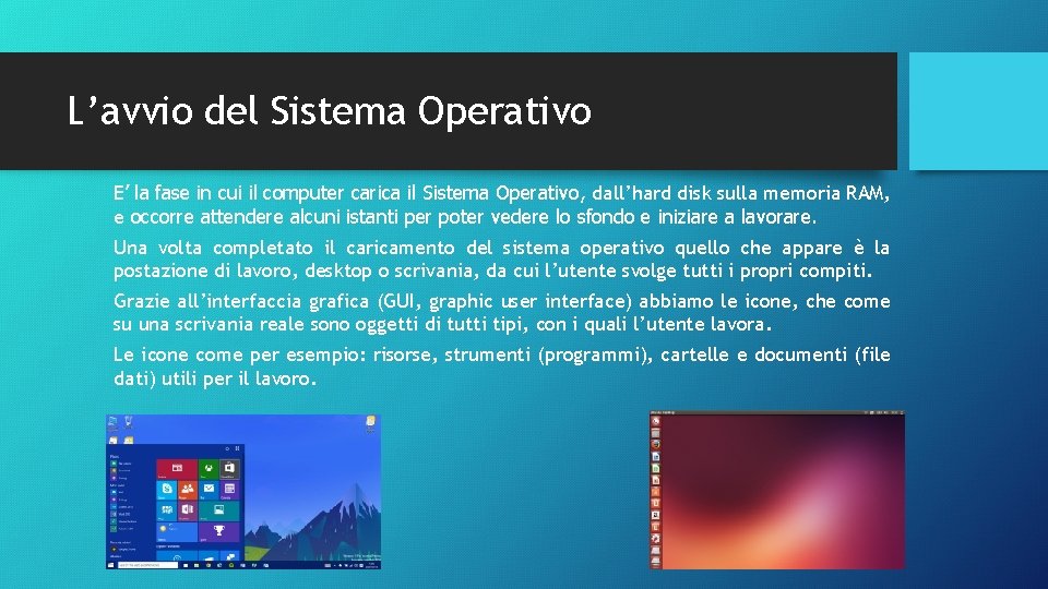 L’avvio del Sistema Operativo E’ la fase in cui il computer carica il Sistema L’avvio del Sistema Operativo E’ la fase in cui il computer carica il Sistema