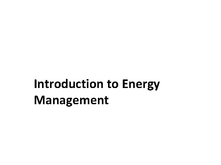 Introduction to Energy Management Introduction to Energy Management