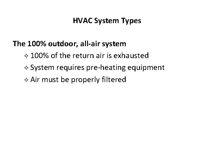 HVAC System Types The 100% outdoor, all-air system ± 100% of the return air HVAC System Types The 100% outdoor, all-air system ± 100% of the return air