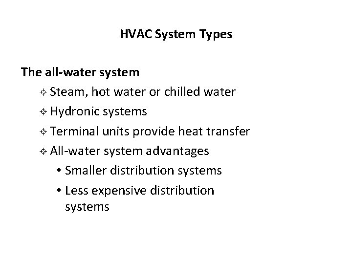 HVAC System Types The all-water system ± Steam, hot water or chilled water ± HVAC System Types The all-water system ± Steam, hot water or chilled water ±