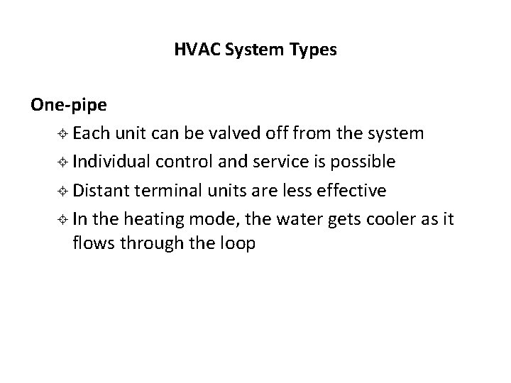 HVAC System Types One-pipe ± Each unit can be valved off from the system HVAC System Types One-pipe ± Each unit can be valved off from the system