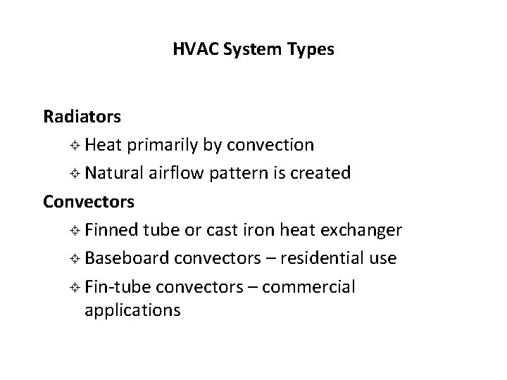 HVAC System Types Radiators ± Heat primarily by convection ± Natural airflow pattern is HVAC System Types Radiators ± Heat primarily by convection ± Natural airflow pattern is