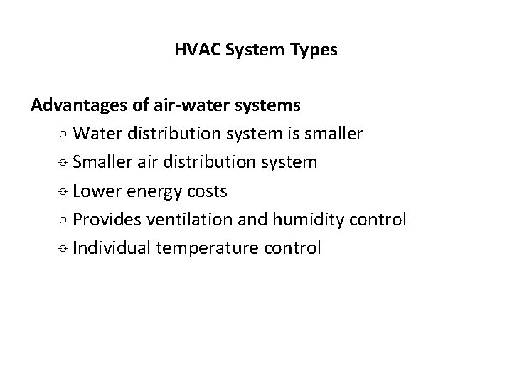 HVAC System Types Advantages of air-water systems ± Water distribution system is smaller ± HVAC System Types Advantages of air-water systems ± Water distribution system is smaller ±