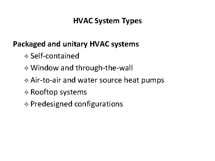 HVAC System Types Packaged and unitary HVAC systems ± Self-contained ± Window and through-the-wall HVAC System Types Packaged and unitary HVAC systems ± Self-contained ± Window and through-the-wall