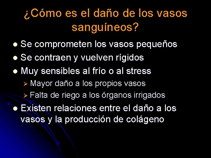 ¿Cómo es el daño de los vasos sanguíneos? Se comprometen los vasos pequeños l ¿Cómo es el daño de los vasos sanguíneos? Se comprometen los vasos pequeños l