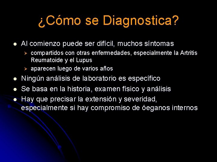 ¿Cómo se Diagnostica? l Al comienzo puede ser difícil, muchos síntomas Ø Ø l ¿Cómo se Diagnostica? l Al comienzo puede ser difícil, muchos síntomas Ø Ø l