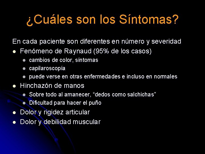 ¿Cuáles son los Síntomas? En cada paciente son diferentes en número y severidad l ¿Cuáles son los Síntomas? En cada paciente son diferentes en número y severidad l