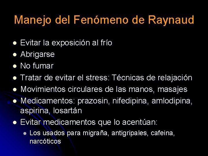 Manejo del Fenómeno de Raynaud l l l l Evitar la exposición al frío Manejo del Fenómeno de Raynaud l l l l Evitar la exposición al frío