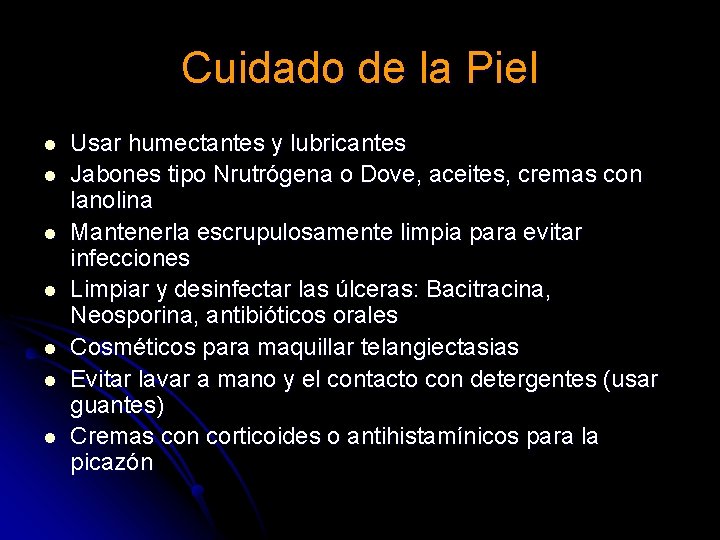 Cuidado de la Piel l l l Usar humectantes y lubricantes Jabones tipo Nrutrógena Cuidado de la Piel l l l Usar humectantes y lubricantes Jabones tipo Nrutrógena