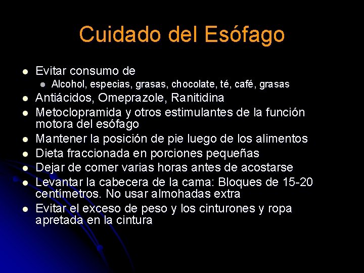 Cuidado del Esófago l Evitar consumo de l l l l Alcohol, especias, grasas, Cuidado del Esófago l Evitar consumo de l l l l Alcohol, especias, grasas,