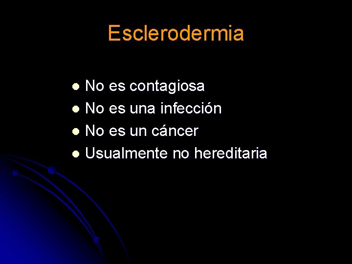Esclerodermia No es contagiosa l No es una infección l No es un cáncer Esclerodermia No es contagiosa l No es una infección l No es un cáncer