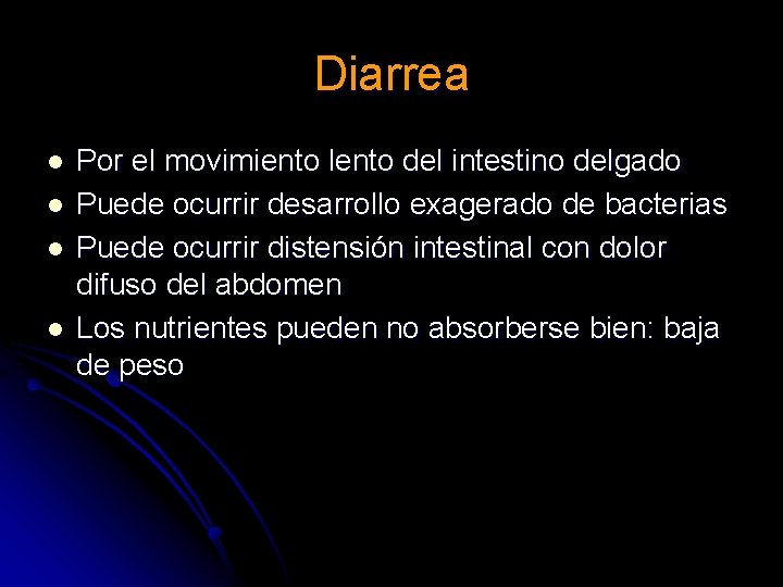 Diarrea l l Por el movimiento lento del intestino delgado Puede ocurrir desarrollo exagerado Diarrea l l Por el movimiento lento del intestino delgado Puede ocurrir desarrollo exagerado