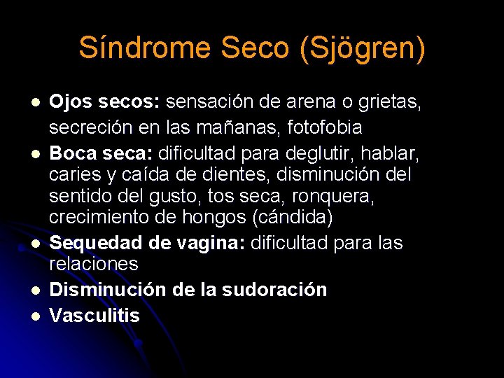 Síndrome Seco (Sjögren) l l l Ojos secos: sensación de arena o grietas, secreción Síndrome Seco (Sjögren) l l l Ojos secos: sensación de arena o grietas, secreción