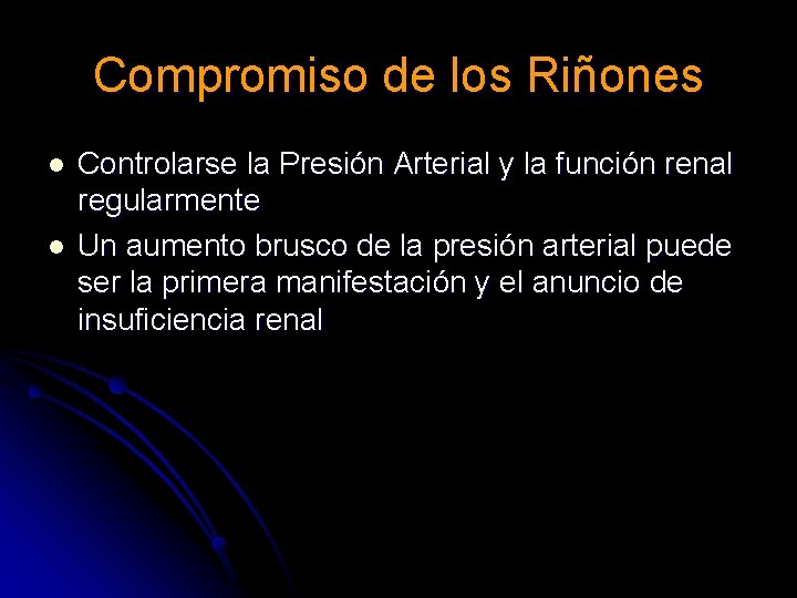 Compromiso de los Riñones l l Controlarse la Presión Arterial y la función renal Compromiso de los Riñones l l Controlarse la Presión Arterial y la función renal