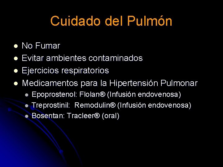 Cuidado del Pulmón l l No Fumar Evitar ambientes contaminados Ejercicios respiratorios Medicamentos para Cuidado del Pulmón l l No Fumar Evitar ambientes contaminados Ejercicios respiratorios Medicamentos para