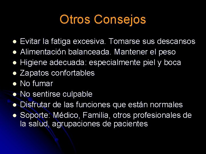 Otros Consejos l l l l Evitar la fatiga excesiva. Tomarse sus descansos Alimentación Otros Consejos l l l l Evitar la fatiga excesiva. Tomarse sus descansos Alimentación