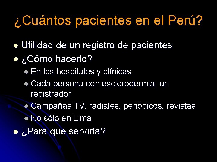 ¿Cuántos pacientes en el Perú? Utilidad de un registro de pacientes l ¿Cómo hacerlo? ¿Cuántos pacientes en el Perú? Utilidad de un registro de pacientes l ¿Cómo hacerlo?