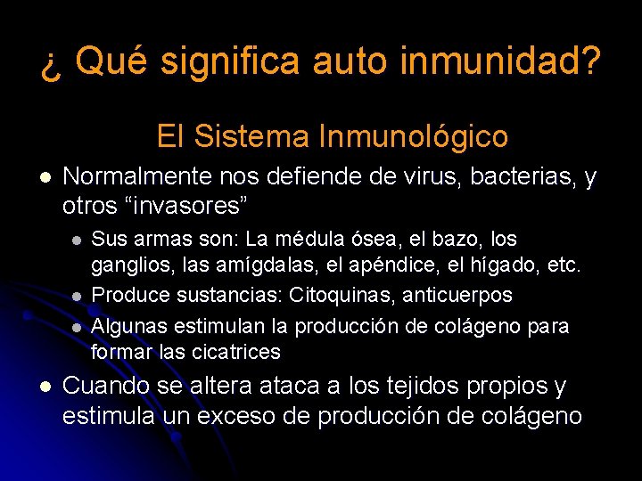 ¿ Qué significa auto inmunidad? El Sistema Inmunológico l Normalmente nos defiende de virus, ¿ Qué significa auto inmunidad? El Sistema Inmunológico l Normalmente nos defiende de virus,