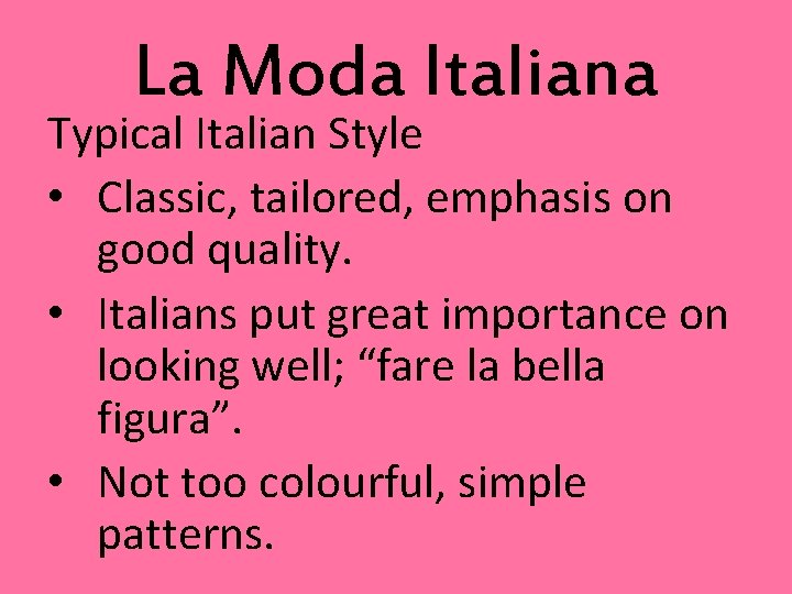 La Moda Italiana Typical Italian Style • Classic, tailored, emphasis on good quality. •