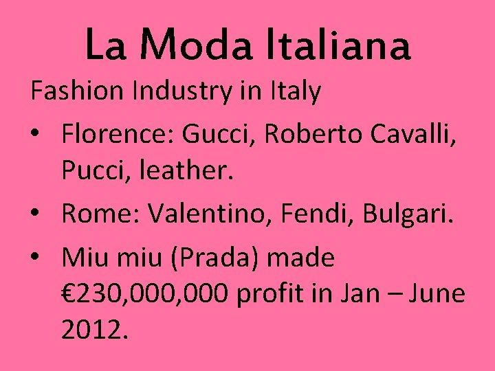 La Moda Italiana Fashion Industry in Italy • Florence: Gucci, Roberto Cavalli, Pucci, leather.