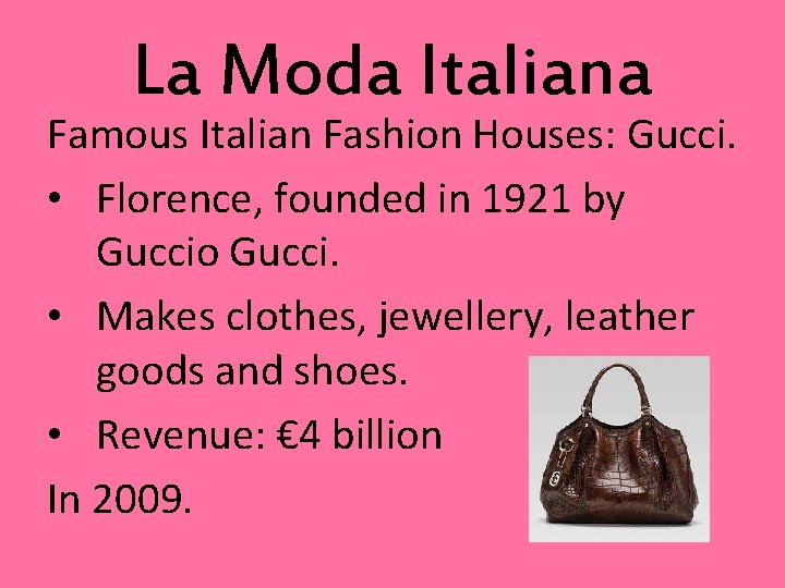La Moda Italiana Famous Italian Fashion Houses: Gucci. • Florence, founded in 1921 by