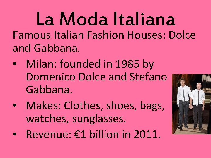 La Moda Italiana Famous Italian Fashion Houses: Dolce and Gabbana. • Milan: founded in