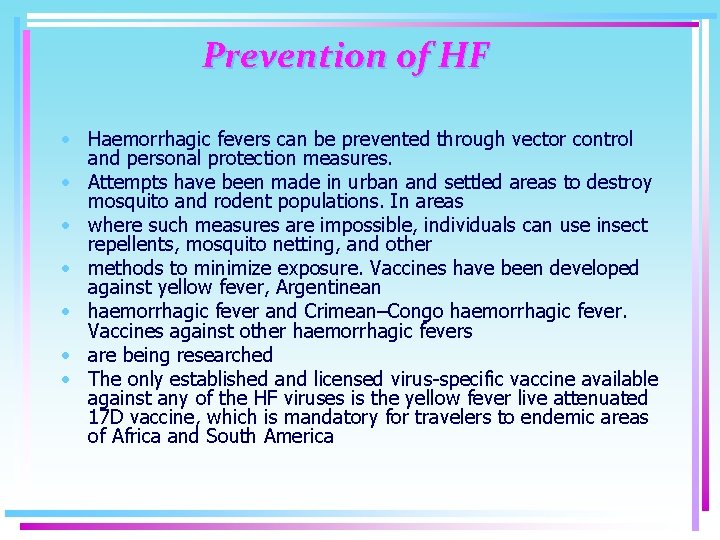Prevention of HF • Haemorrhagic fevers can be prevented through vector control and personal