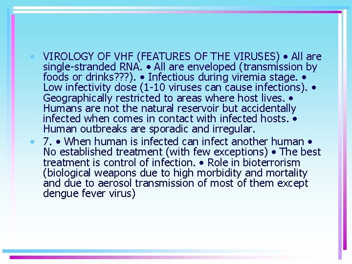  • VIROLOGY OF VHF (FEATURES OF THE VIRUSES) • All are single-stranded RNA.