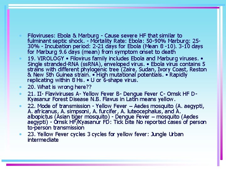  • • • Filoviruses: Ebola & Marburg - Cause severe HF that similar