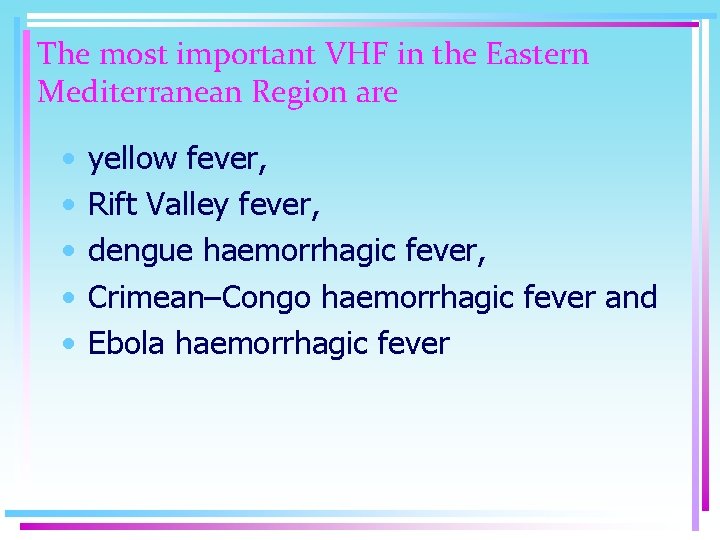The most important VHF in the Eastern Mediterranean Region are • • • yellow