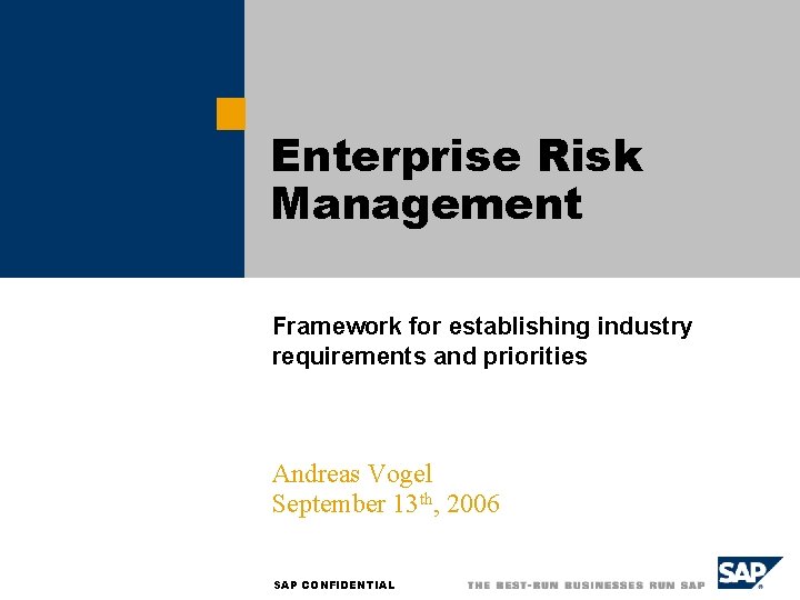 Enterprise Risk Management Framework for establishing industry requirements and priorities Andreas Vogel September 13