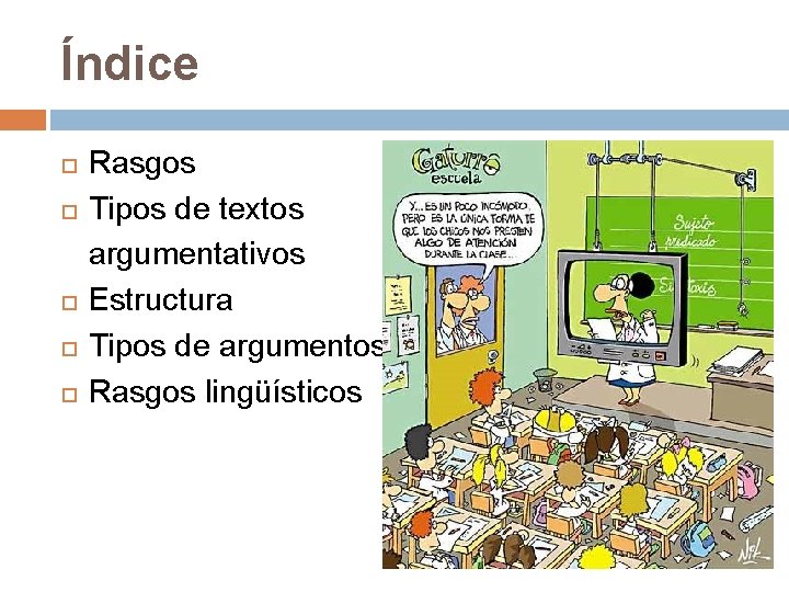 Índice Rasgos Tipos de textos argumentativos Estructura Tipos de argumentos Rasgos lingüísticos 