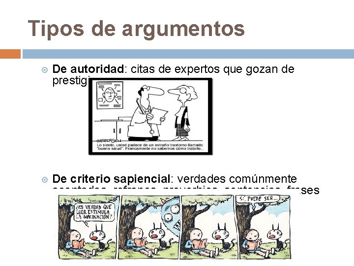 Tipos de argumentos De autoridad: citas de expertos que gozan de prestigio. De criterio Tipos de argumentos De autoridad: citas de expertos que gozan de prestigio. De criterio