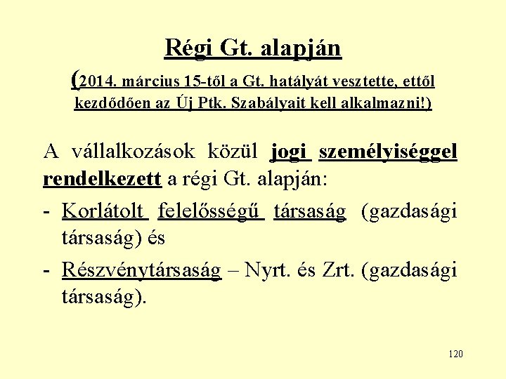 Régi Gt. alapján (2014. március 15 -től a Gt. hatályát vesztette, ettől kezdődően az