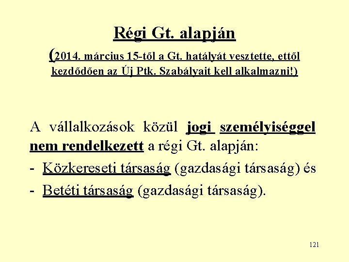 Régi Gt. alapján (2014. március 15 -től a Gt. hatályát vesztette, ettől kezdődően az