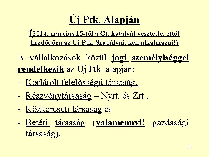 Új Ptk. Alapján (2014. március 15 -től a Gt. hatályát vesztette, ettől kezdődően az