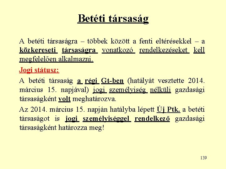 Betéti társaság A betéti társaságra – többek között a fenti eltérésekkel – a közkereseti