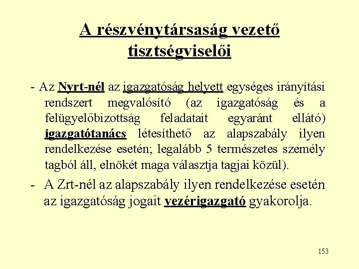 A részvénytársaság vezető tisztségviselői - Az Nyrt-nél az igazgatóság helyett egységes irányítási rendszert megvalósító