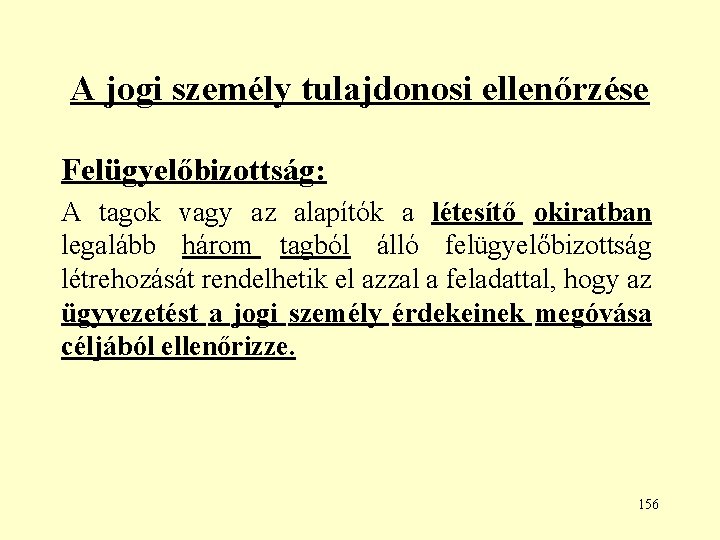 A jogi személy tulajdonosi ellenőrzése Felügyelőbizottság: A tagok vagy az alapítók a létesítő okiratban