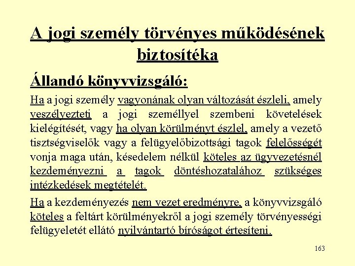 A jogi személy törvényes működésének biztosítéka Állandó könyvvizsgáló: Ha a jogi személy vagyonának olyan