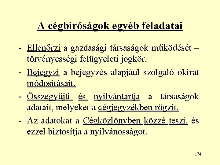 A cégbíróságok egyéb feladatai - Ellenőrzi a gazdasági társaságok működését – törvényességi felügyeleti jogkör.