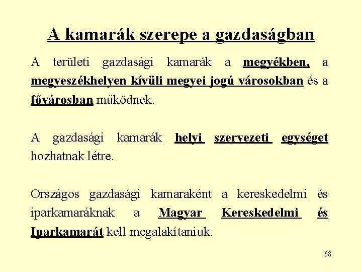 A kamarák szerepe a gazdaságban A területi gazdasági kamarák a megyékben, a megyeszékhelyen kívüli