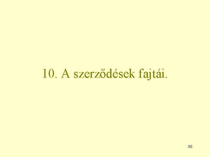 10. A szerződések fajtái. 90 