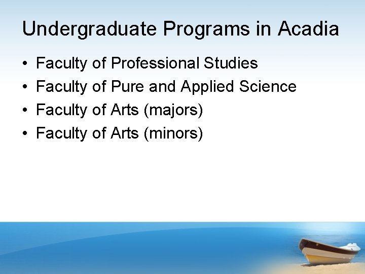 Undergraduate Programs in Acadia • • Faculty of Professional Studies Faculty of Pure and