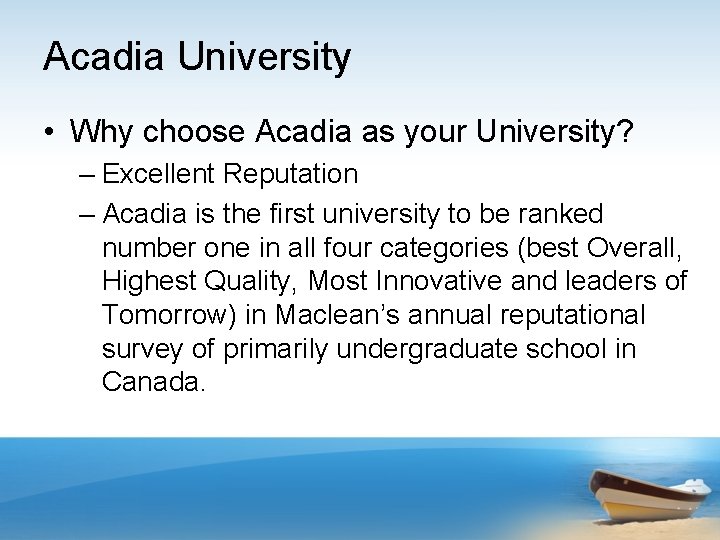 Acadia University • Why choose Acadia as your University? – Excellent Reputation – Acadia