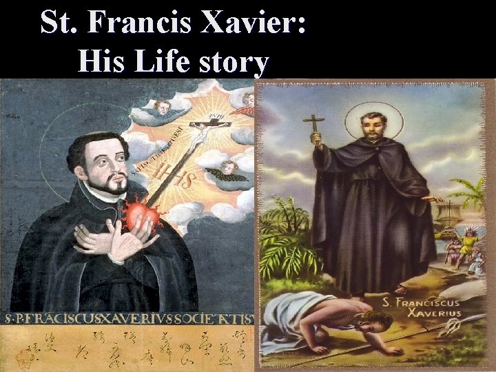 St. Francis Xavier: His Life story 